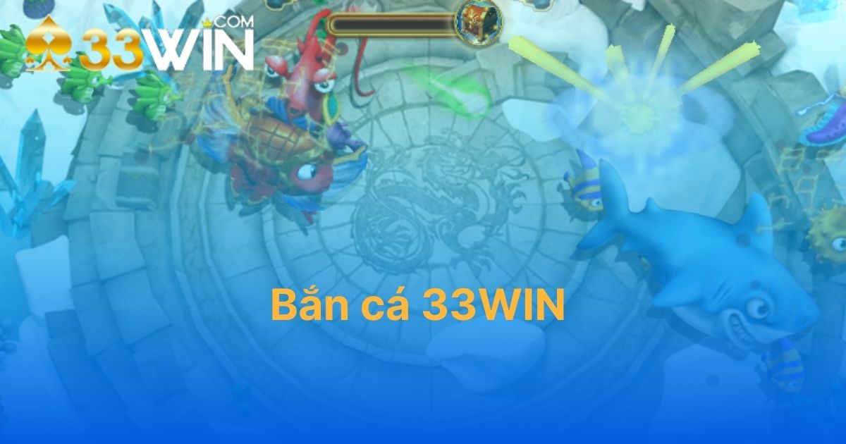 Bắn cá 33WIN