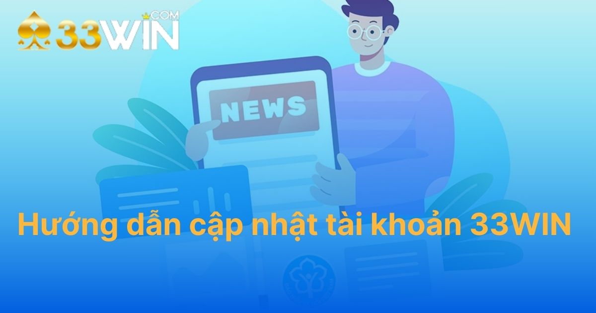 Hướng dẫn cập nhật tài khoản 33WIN