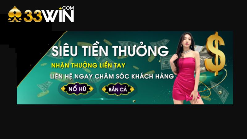 Siêu tiền thưởng cực đã chỉ có tại 33WIN