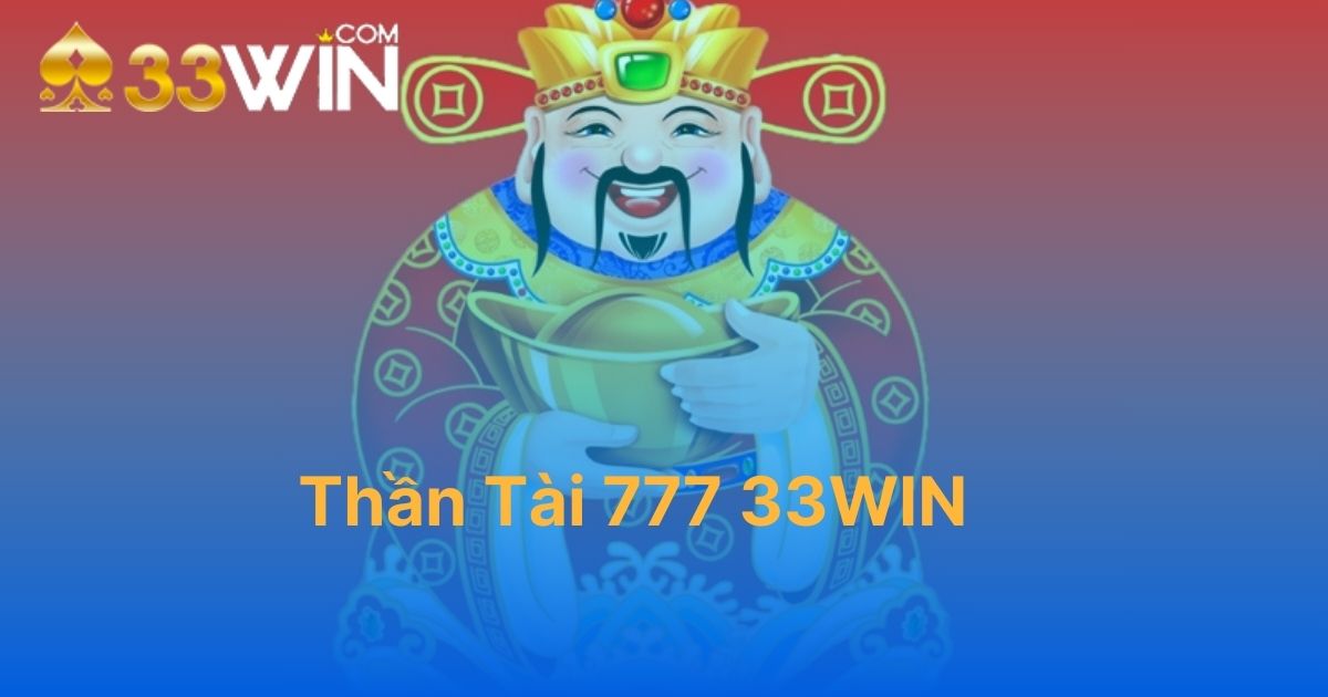 Thần Tài 777 33WIN