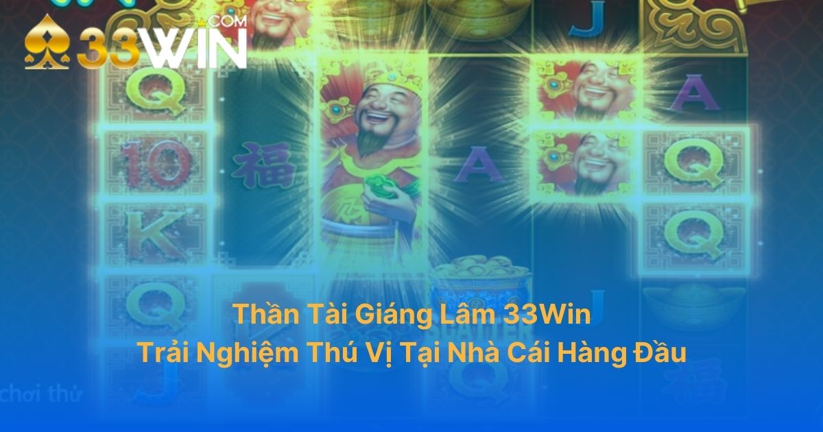 Thần Tài Giáng Lâm 33Win